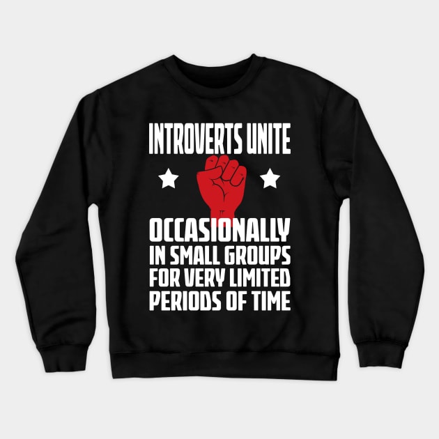 Introverts Unite Crewneck Sweatshirt by Liberty Art